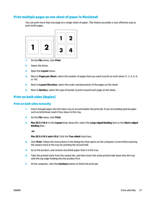 Page 35Print multiple pages on one sheet of paper in Macintosh
You can print more than one page on a single sheet of paper. This feature provides a cost-effective way to
print draft pages.
1.On the  File menu, click  Print.
2. Select the driver.
3. Open the  Layout menu.
4. Next to Pages per Sheet , select the number of pages that you want to print on each sheet (1, 2, 4, 6, 9,
or 16).
5. Next to Layout Direction , select the order and placement of the pages on the sheet.
6. Next to Borders , select the type of...