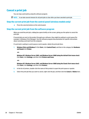 Page 52Cancel a print job
You can stop a print job by using the software program.
NOTE:It can take several minutes for all print jobs to clear after you have canceled a print job.
Stop the current print job from the control panel (wireless models only)
▲
Press the cancel  button on the control panel.
Stop the current print job from the software program
When you send the print job, a dialog box opens briefly on the screen, giving you the option to cancel the
print job.
If several jobs are sent to the product...