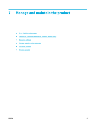 Page 617 Manage and maintain the product
●Print the information pages
●
Use the HP Embedded Web Server (wireless models only)
●
Economy settings
●
Manage supplies and accessories
●
Clean the product
●
Product updates
ENWW 47 