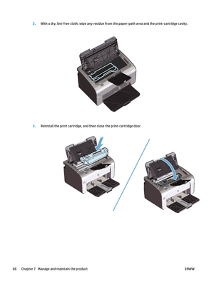 Page 802.With a dry, lint-free cloth, wipe any residue from  the paper-path area and the print-cartridge cavity.
3.Reinstall the print cartridge, and th en close the print-cartridge door.
66 Chapter 7   Manage and maintain the product ENWW 