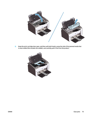 Page 932.Keep the print cartridge door open, and then with  both hands, grasp the side of the jammed media that
is most visible (this includes the middle),  and carefully pull it free from the product.
ENWW Clear jams 79 