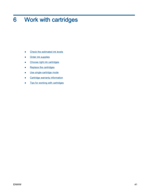 Page 456 Work with cartridges
●Check the estimated ink levels
●Order ink supplies
●Choose right ink cartridges
●Replace the cartridges
●Use single-cartridge mode
●Cartridge warranty information
●Tips for working with cartridges
ENWW41 
