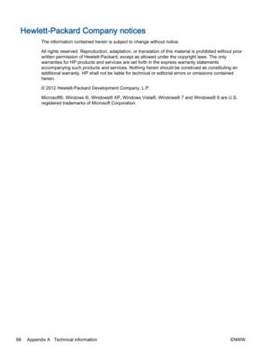 Page 90Hewlett-Packard Company notices
The information contained herein is subject to change without notice.
All rights reserved. Reproduction, adaptation, or translation of this material is prohibited without prior
written permission of Hewlett-Packard, except as allowed under the copyright laws. The only
warranties for HP products and services are set forth in the express warranty statements
accompanying such products and services. Nothing herein should be construed as constituting an
additional warranty. HP...