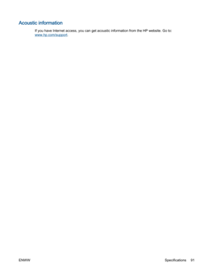 Page 95Acoustic information
If you have Internet access, you can get acoustic information from the HP website. Go to:
www.hp.com/support.
ENWWSpecifications 91 