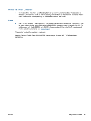 Page 95Products with wireless LAN devices
●Some countries may have specific obligations or special requirements about the operation of
Wireless LAN networks such as indoor use only or restrictions of the channels available. Please
make sure that the country settings of the wireless network are correct.
France
●For 2.4-GHz Wireless LAN operation of this product, certain restrictions apply: This product may
be used indoors for the entire 2400-MHz to 2483.5-MHz frequency band (channels 1 to 13). For
outdoor use,...