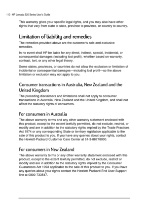 Page 114110 | HP Jornada 520 Series User’s Guide    
 
 
This warranty gives your specific legal rights, and you may also have other 
rights that vary from state to state, province to province, or country to country. 
& #!	 	
The remedies provided above are the customers sole and exclusive 
remedies. 
In no event shall HP be liable for any direct, indirect, special, incidental, or 
consequential damages (including lost profit), whether based on warranty, 
contract, tort, or any...