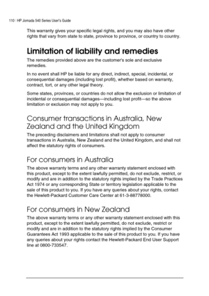 Page 114110 | HP Jornada 540 Series User’s Guide     
 
This warranty gives your specific legal rights, and you may also have other 
rights that vary from state to state, province to province, or country to country. 
Limitation of liability and remedies 
The remedies provided above are the customers sole and exclusive 
remedies. 
In no event shall HP be liable for any direct, indirect, special, incidental, or 
consequential damages (including lost profit), whether based on warranty, 
contract, tort, or any other...