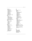 Page 171Index | 167 
Pocket Word
about, 5, 109, 110
drawing mode, 111
file formats, 110
opening documents, 110
recording mode, 111
starting, 110
synchronizing, 110
templates, 110
typing mode, 110
writing mode, 111
zooming, 111, 141
POP3 protocol, 60, 69, 75,156
pop-up menus, 29
power
about, 14
ac adapter, 15, 80
checking remaining, 79
conserving, 78, 79, 88, 115
loss of, 3, 14, 78, 83, 85
low power indicator, 25
Power control panel, 16, 79
power button, 16, 19, 79, 136, 141
PPP protocol, 138,156
profile
hp...