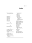 Page 187Index | 183 
  
Index
IndexIndex Index 
    
HP Jornada 720 Web site 
hot key  
, 115, 138 
.
.. . 
.2bp files, 118 
.bmp files, 118 
.doc file, 105 
.pwd file, 105 
.rtf file, 105 
.ttf files, 117 
.txt file, 105 
.wav files, 118 
5
55 5 
56K V.90 modem, 89 
9
99 9 
9-pin serial port, 36 
A
AA A 
AC adapter, 36, 37, 38, 177 
traveling with, 144 
Access numbers, 144 
Accessing 
computer not on network, 
51 
corporate networks, 51 
Accessories, 118 
ActiveSync, 153, 154, 171 
about, 33 
backing up and...