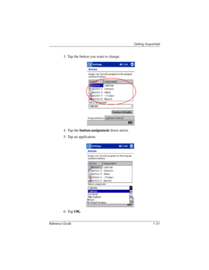 Page 37Getting Acquainted
Reference Guide 1–31
3. Tap the button you want to change.
4. Tap the button-assignment down arrow.
5. Tap an application.
6. Tap OK.
311757-001.book Page 31 Friday, October 11, 2002 12:02 PM 