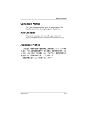 Page 114Regulatory Notices
User’s Guide A–3
Canadian Notice
This Class B digital apparatus meets all requirements of the 
Canadian Interference-Causing Equipment Regulations.
Avis Canadien
Cet appareil numérique de la classe B respecte toutes les 
exigences du Règlement sur le matériel brouilleur du Canada.
Japanese Notice
293146-001HamrUG.book  Page 3  Friday, April 11, 2003  2:08 PM 