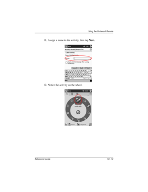 Page 236Using the Universal Remote
Reference Guide 10–13
11. Assign a name to the activity, then tap Next.
12. Notice the activity on the wheel.
281984-001.book Page 13 Thursday, September 26, 2002 5:05 PM 