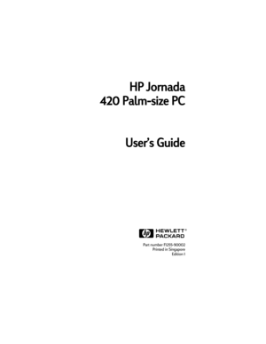 Page 1HP Jornada
420 Palm-size PC
User’s Guide
Part number F1255-90002
Printed in Singapore
Edition 1 