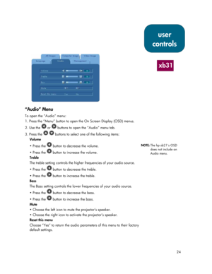 Page 2424
“Audio” Menu
To open the “Audio” menu:
1. Press the “Menu” button to open the On Screen Display (OSD) menus.
2. Use the 
 or  buttons to open the “Audio” menu tab.
3. Press the 
  buttons to select one of the following items:
Volume
Press the 
 button to decrease the volume.
Press the 
 button to increase the volume.
Treble
The treble setting controls the higher frequencies of your audio source.
Press the 
 button to decrease the treble.
Press the 
 button to increase the treble.
Bass
The Bass...