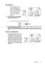 Page 215. Operation 21
Shutdown
1. Press the Power button on 
the projector or remote 
control. The Power button 
flashes and the lamp shuts 
down, the fans continue to 
run for approximately 2 
minutes to cool down the 
projector.
To protect the lamp, the projector
will not respond to any commands
during the cooling process.
2. Disconnect the power cord from the wall socket.
Do not unplug the power cord before the projector shutdown sequence is complete or during
the 2-minute cooling down process.
If the...