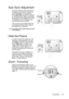 Page 235. Operation 23
Auto Sync Adjustment
In some situations when showing a 
PC display, the picture may be cut 
off at the edges. To correct this, 
press auto sync on the the projector 
or remote control. Within 3 seconds, 
the projector will re-adjust the values 
of Frequency and Tracking to pro-
vide the best picture quality. 
The current source information will 
be displayed at the bottom right of 
the screen for 3 seconds. 
The screen will be blank while auto sync
is functioning.
Hide the Picture
In...