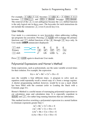 Page 79 Section 6: Programming Basics 79 
 
For  example, ´b´A becomes ´bA, ´m´% 
becomes ´m%,  and O´# becomes O#. 
The removal of the ´ is not ambiguous because the ´-shifted function 
is the only logical one in these cases. The keycodes for such instructions do 
not include the extraneous ´ even if you do key it in. 
User Mode 
User  mode  is  a  convenience  to  save  keystrokes  when  addressing  (calling 
up) programs for execution. Pressing ´U will exchange the  primary 
functions  and ´-shifted...