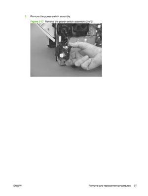 Page 1113.Remove the power-switch assembly.
Figure 2-77  Remove the power-switch assembly (2 of 2)
ENWW Removal and replacement procedures 97 