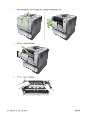 Page 2383.Press the cartridge-door-release button, and open the cartridge door.
2
1
3
2
1
3
2
1
3
2
1
3
4.Remove the print cartridge.
2
3
5.Remove any jammed paper.
224 Chapter 3   Solve problems ENWW 