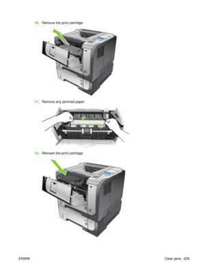 Page 24310.Remove the print cartridge.
2
3
11.Remove any jammed paper.
12.Reinsert the print cartridge.
2
1
3
ENWW Clear jams 229 