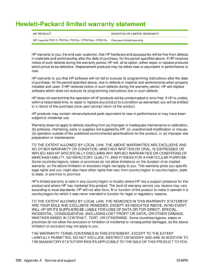 Page 312Hewlett-Packard limited warranty statement
HP PRODUCTDURATION OF LIMITED WARRANTY
HP LaserJet P3015, P3015d, P3015n, CP3015dn, CP3015x One-year limited warranty
HP warrants to you, the end-user customer, that HP hardware and accessories will be free from defects
in materials and workmanship after the date of purchase, for the period specified above. If HP receives
notice of such defects during the warranty period, HP will, at its option, either repair or replace products
which prove to be defective....