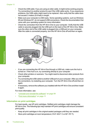 Page 83
•Check the USB cable. If you are using an older cable, it might not be working properly.
Try connecting it to another product to see if the USB cable works. If you experience
problems, the USB cable might need to be replaced. Also verify that the cable does
not exceed 3 meters (9.8 feet) in length.
• Make sure your computer is USB ready.  Some operating systems, such as Windows
95 and Windows NT, do not support USB connections. Check the documentation that
came with your operating  system for more...