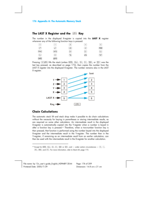 Page 176176  Appendix A: The Automatic Memory Stack 
 
 
File name: hp 12c_users guide_English_HDPMBF12E44  Page: 176 of 209   
Printered Date: 2005/7/29    Dimension: 14.8 cm x 21 cm 
 
The LAST X Register and the  Key 
The number in the displayed X-register is copied into the LAST X
 register 
whenever any of the following function keys is pressed: 
+
 -
 §  z
 y
 
q
 >
 ¿
 r
 B
 
T
 Ñ  _
 ^
 Q
 
R
 e
 b
 à
 Z
 
D
 Ò
    
Pressing gF
 lifts the stack (unless \
, O
, _
, ^
, A
, or C
 was the 
last key pressed,...