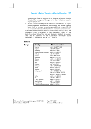 Page 197  Appendix E: Battery, Warranty, and Service Information  197 
 
File name: hp 12c_users guide_English_HDPMBF12E44  Page: 197 of 209   
Printered Date: 2005/7/29    Dimension: 14.8 cm x 21 cm 
 
Some countries, States or provinces do not allow the exclusion or limitation 
of incidental or consequential damages, so the above limitation or exclusion 
may not apply to you. 
8.  The only warranties for HP products and services are set forth in the express 
warranty statements accompanying such products and...