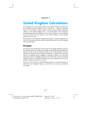 Page 201 
201 
File name: hp 12c_users guide_English_HDPMBF12E44  Page: 201 of 209   
Printered Date: 2005/7/29    Dimension: 14.8 cm x 21 cm 
  Appendix F 
United Kingdom Calculations 
The calculations for most financial problems in the United Kingdom are identical to 
the calculations for those problems in the United States — which are described 
earlier in this handbook. Certain problems, however, require different calculation 
methods in the United Kingdom than in the United States, even though the...