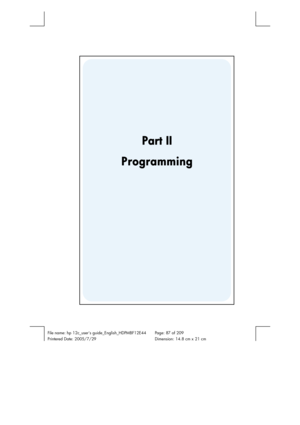Page 87 
 
File name: hp 12c_users guide_English_HDPMBF12E44  Page: 87 of 209   
Printered Date: 2005/7/29    Dimension: 14.8 cm x 21 cm 
 
Part II 
Programming 
  
