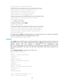 Page 144 
134 
[Switch-radius-rs1] server-type extended 
# Specify the primary authentication and accounting servers and keys. 
[Switch-radius-rs1] primary authentication 1.1.1.2 
[Switch-radius-rs1] primary accounting 1.1.1.2 
[Switch-radius-rs1] key authentication radius 
[Switch-radius-rs1] key accounting radius 
# Specify usernames sent to the RADIUS server to carry no domain names. 
[Switch-radius-rs1] user-name-format without-domain 
[Switch-radius-rs1] quit 
5. Configure an ISP domain. 
# Create an ISP...