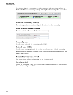 Page 42Using Quick Setup
Global settings page
2-24
To edit the settings for a community, select the community in the table, then configure the 
fields under Wireless community settings. Select Update Community when you are done.
Wireless community settings
The following sections present the settings for the selected wireless community.
Identify the wireless network
Use this section to define names for the wireless community.
Community name
Specify a name to identify the community on the V-M200. 
Network name...