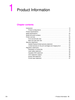 Page 17EN 1 Product Information15
1Product Information
Chapter contents
Introduction . . . . . . . . . . . . . . . . . . . . . . . . . . . . . . . . . . . . . . . . . . . . . . . . . . .  16
Product configurations  . . . . . . . . . . . . . . . . . . . . . . . . . . . . . . . . . . . . . . .  16
Product specifications . . . . . . . . . . . . . . . . . . . . . . . . . . . . . . . . . . . . . . . . . . .  17
Media specifications  . . . . . . . . . . . . . . . . . . . . . . . . . . . . . . . . . . . . . . . . . ....