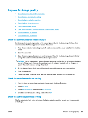 Page 103Improve fax image quality
● Check the scanner glass for dirt or smudges
●
Check the send-fax resolution setting
●
Check the lightness/darkness setting
●
Check the Error Correction setting
●
Check the Fit-to-Page setting
●
Clean the pickup rollers and separation pad in the document feeder
●
Send to a  di