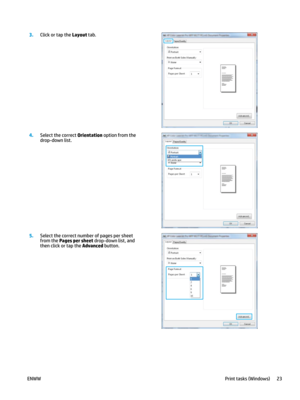 Page 333.
Click or tap the Layout tab.  4
.
Select the correct Orientation option from the 
drop-down list.  5
.
Select the correct number of pages per sheet 
from the Pages per sheet drop-down list, and 
then click or tap the Advanced button.  ENWW
Print tasks (Windows) 23    