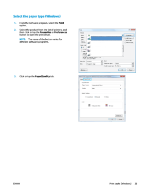 Page 35Select the paper type (Windows)
1.
From the software program, select the Print 
option.  2
.
Select the product from the list of printers, and 
then click or tap the Properties or Preferences 
button to open the print driver. NOTE: The name of the button varies for 
di