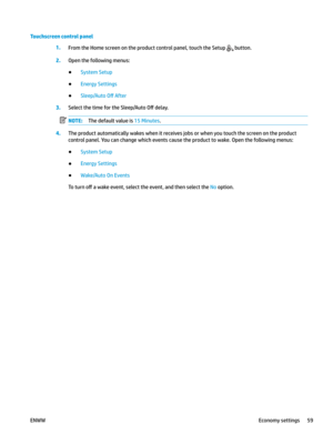 Page 69Touchscreen control panel
1.
From the Home screen on the product control panel, touch the Setup   button.
2.
Open the following menus: ●
System Setup
●
Energy Settings
●
Sleep/Auto 2