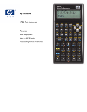 Page 151 
 
hp calculators 
 
 
 
 
HP 35s  Roots of polynomials 
 
 
 
 
Polynomials 
 
Roots of a polynomial 
 
Using the SOLVE function 
 
Practice solving for roots of polynomials 
 
 
 
 
 
 
 
 
 
 
 
 
 
 
 
 
 
 
 
 
 
 
 
 
 
 
 
 
 
 
 
 
 
   