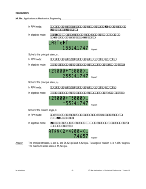 Page 213 
hp calculators 
 
HP 35s  Applications in Mechanical Engineering 
 
hp calculators - 3 - HP 35s  Applications in Mechanical Engineering - Version 1.0 
 
 
 In RPN mode: !###$###%&!()*###+
++++(),-(./+ 
 In algebraic mode:++-()4!###&###%0!0+
++++,()*###$(./  
 Figure 6  
 Solve for the principal stress, s1.  
 In RPN mode: !###$###%,!1/,  
 In algebraic mode:++4!###,###%0!,1/$+
+++++
 Figure 7  
 Solve for the principal stress, s2.  
 In RPN mode: !###$###%,!1/&  
 In algebraic mode:++4!###,###%0!&1/$...