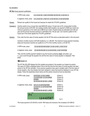 Page 279 
hp calculators 
 
HP 35s House payment qualification 
 
hp calculators - 5 - HP 35s House payment qualification - Version 1.0 
-In RPN mode, press: %%?;=&>2