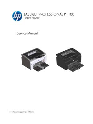 Page 1LASERJET PROFESSIONAL P1100
SERIES PRINTER 
Service Manual
www.hp.com/support/ljp1100series 