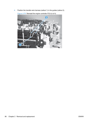 Page 1044.Position the transfer-wire harness (callout 1) in the guides (callout 2).
Figure 2-79   Reinstall the engine controller PCA (4 of 4)
1 2
86 Chapter 2   Removal and replacement
ENWW 