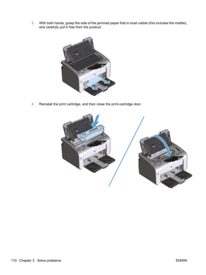 Page 1283.With both hands, grasp the side of the jammed paper that is most visible (this includes the middle),
and carefully pull it free from the product.
4.Reinstall the print cartridge, and then close the print-cartridge door.
110 Chapter 3   Solve problems ENWW 