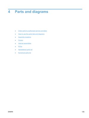 Page 1534 Parts and diagrams
●Order parts by authorized service providers
●
How to use the parts lists and diagrams
●
Assembly locations
●
Covers
●
Internal assemblies
●
PCAs
●
Alphabetical parts list
●
Numerical parts list
ENWW 135 