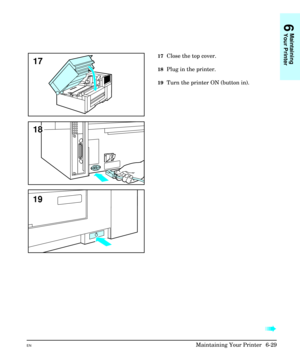 Page 11917Close the top cover.
18Plug in the printer.
19Turn the printer ON (button in).
à à
17
19
18
6
Maintaining
Your Printer
ENMaintaining Your Printer  6-29 