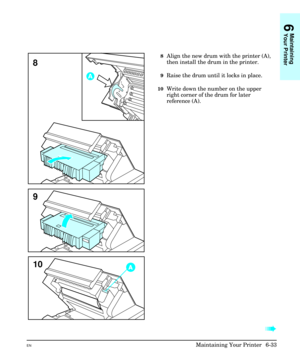 Page 1238Align the new drum with the printer (A),
then install the drum in the printer.
9Raise the drum until it locks in place.
10Write down the number on the upper
right corner of the drum for later
reference (A).
à à
8
10
9
6
Maintaining
Your Printer
ENMaintaining Your Printer  6-33 