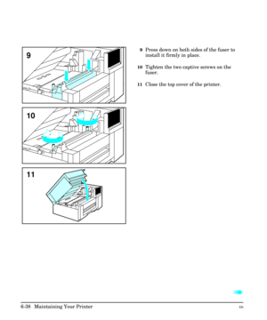 Page 1289Press down on both sides of the fuser to
install it firmly in place.
10Tighten the two captive screws on the
fuser.
11Close the top cover of the printer.
à à
11
10
9
6-38  Maintaining Your PrinterEN 