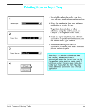 Page 26Printing from an Input Tray
1If available, select the media type from
your software application or printer driver.
2Select the media size from your software
application or printer driver.
To perform this selection or other
selections using the control panel, see
Chapter 5, “Using the Control Panel.”
3Select the input tray from your software
application or printer driver that contains
the correct media type and size.
4Print the file from your software
application. Retrieve your media from the
printer and...