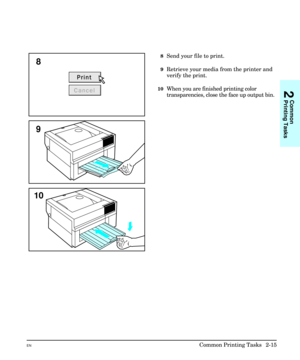 Page 318Send your file to print.
9Retrieve your media from the printer and
verify the print.
10When you are finished printing color
transparencies, close the face up output bin.
9
10
8
2
Common
Printing Tasks
ENCommon Printing Tasks  2-15 
