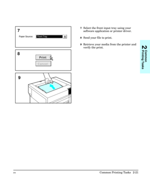 Page 377Select the front input tray using your
software application or printer driver.
8Send your file to print.
9Retrieve your media from the printer and
verify the print.
7
8
9
2
Common
Printing Tasks
ENCommon Printing Tasks  2-21 